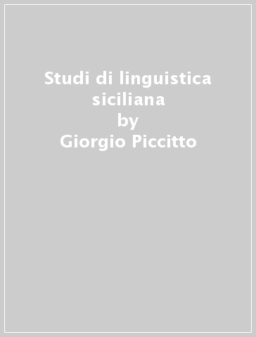 Studi di linguistica siciliana - Giorgio Piccitto