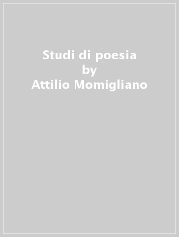 Studi di poesia - Attilio Momigliano