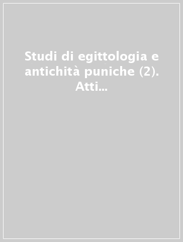 Studi di egittologia e antichità puniche (2). Atti del Colloquio su Giovanni Kminek-Szedlo (Bologna, 7 maggio 1987)