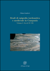 Studi di epigrafia tardoantica e medievale in Campania. 1: Secoli IV-VII