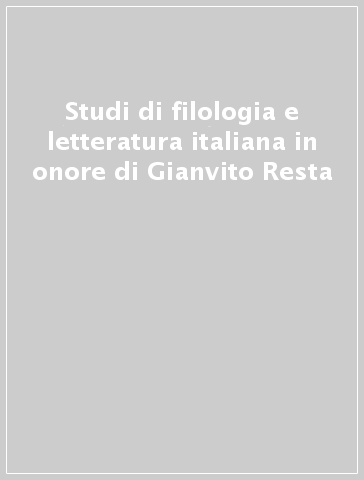 Studi di filologia e letteratura italiana in onore di Gianvito Resta