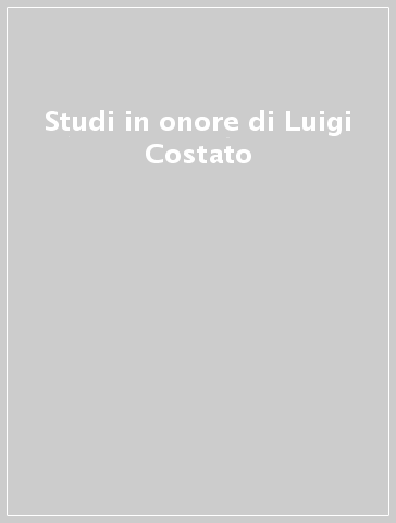 Studi in onore di Luigi Costato