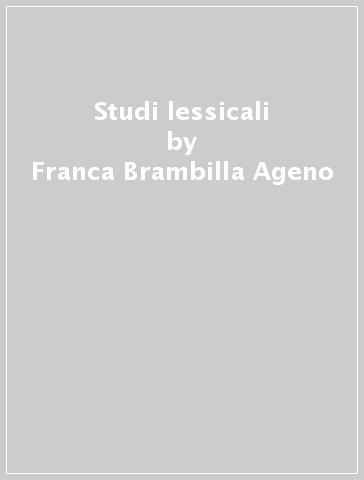 Studi lessicali - Franca Brambilla Ageno