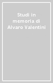 Studi in memoria di Alvaro Valentini