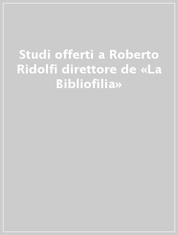 Studi offerti a Roberto Ridolfi direttore de «La Bibliofilia» - D. E. Rhodes | 