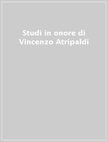 Studi in onore di Vincenzo Atripaldi