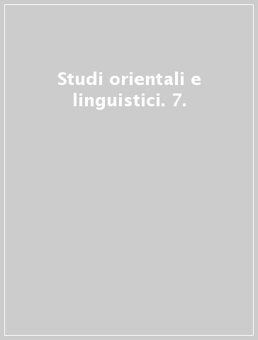 Studi orientali e linguistici. 7. - G. R. Franci | 