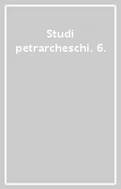 Studi petrarcheschi. 6.