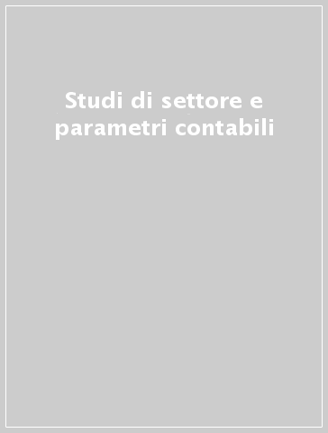 Studi di settore e parametri contabili