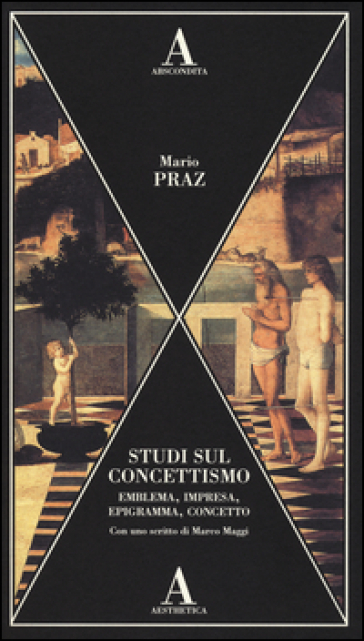 Studi sul concettismo. Emblema, impresa, epigramma, concetto - Mario Praz