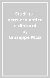 Studi sul pensiero antico e dintorni