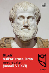 Studi sull Aristotelismo medievale (secoli VI-XVI) (2023). Vol. 3: Dicembre