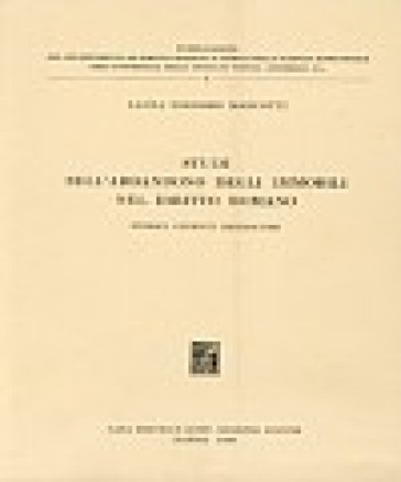 Studi sull'abbandono degli immobili nel diritto romano. Storici, giuristi, imperatori - Laura Solidoro Maruotti