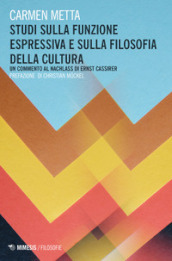 Studi sulla funzione espressiva e sulla filosofia della cultura. Un commento al Nachlass di Ernst Cassirer