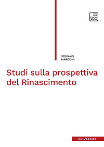Studi sulla prospettiva del Rinascimento - Stefano Marconi