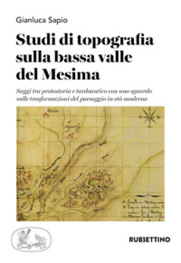 Studi di topografia sulla bassa valle del Mesima. Saggi tra protostoria e tardoantico con...