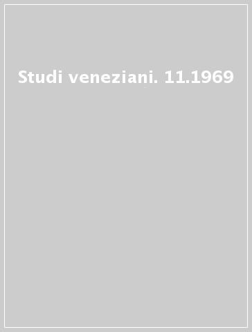 Studi veneziani. 11.1969