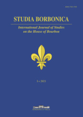 Studia Borbonica. International Journal of Studies on the House of Bourbon (2021). Ediz. multilingue. 1.