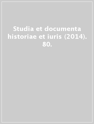 Studia et documenta historiae et iuris (2014). 80.