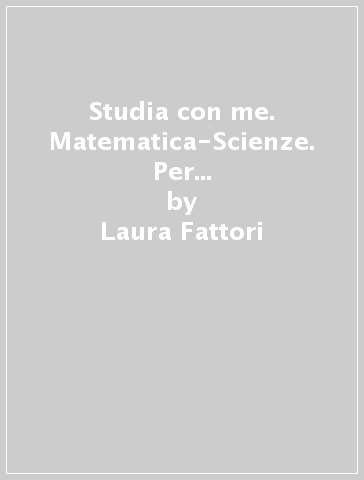 Studia con me. Matematica-Scienze. Per la Scuola elementare. Con e-book. Con espansione online. 1. - Laura Fattori - Paola Gherardi