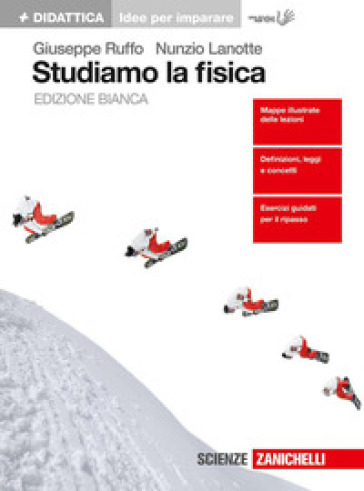 Studiamo la fisica. Ediz. bianca. Per le Scuole superiori - Giuseppe Ruffo - Nunzio Lanotte