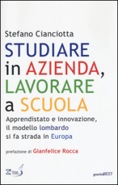 Studiare in azienda, lavorare a scuola. Apprendistato e innovazione, il modello lombardo si fa strada in Europa