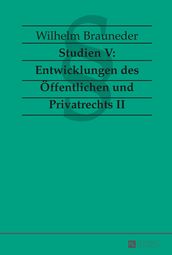 Studien V: Entwicklungen des Oeffentlichen und Privatrechts II