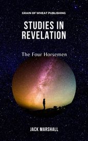 Studies in Revelation: The Four Horsemen