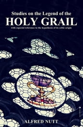 Studies on the Legend of the Holy Grail