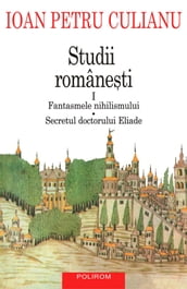 Studii româneti I. Fantasmele nihilismului, Secretul doctorului Eliade
