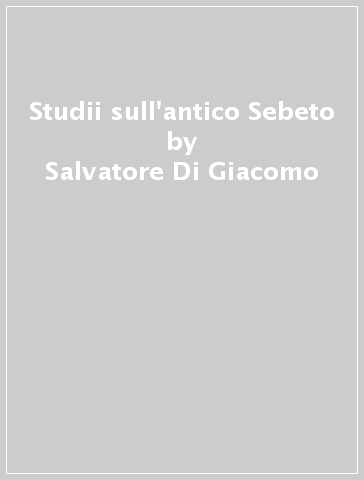 Studii sull'antico Sebeto - Salvatore Di Giacomo