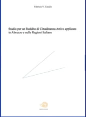 Studio per un Reddito di Cittadinanza Attivo applicato in Abruzzo e nelle Regioni Italiane