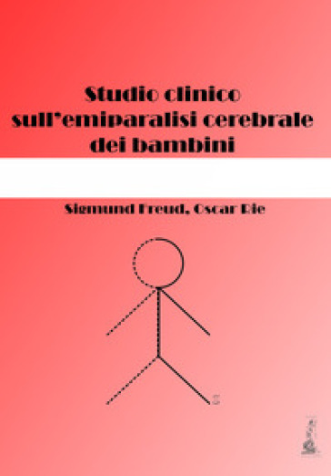 Studio clinico sull'emiparalisi cerebrale dei bambini - Sigmund Freud - Oscar Rie