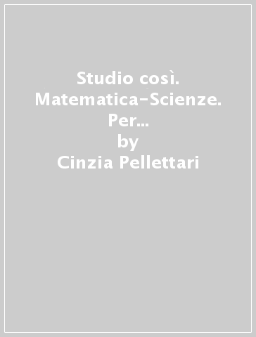 Studio così. Matematica-Scienze. Per la 4ª classe elementare. Con e-book. Con espansione online. 1. - Cinzia Pellettari - Giampaolo Rubado