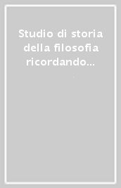 Studio di storia della filosofia ricordando Anselmo Cassani