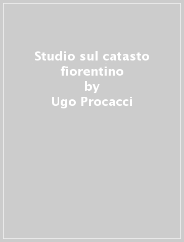 Studio sul catasto fiorentino - Ugo Procacci