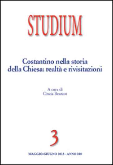 Studium (2013). 3.Costantino nella storia della Chiesa: realtà e rivisitazioni