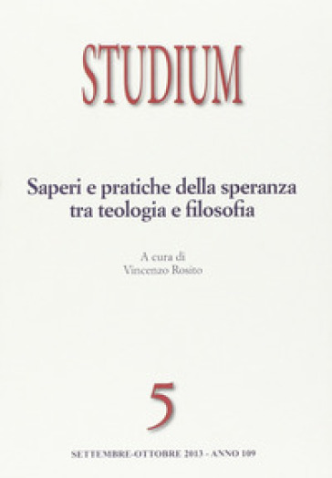 Studium (2013). 5.Saperi e pratiche della speranza tra teologia e filosofia