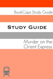 Study Guide: Murder on the Orient Express (A BookCaps Study Guide)