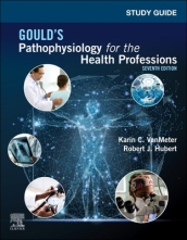 Study Guide for Gould s Pathophysiology for the Health Professions