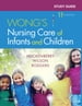 Study Guide for Wong s Nursing Care of Infants and Children - E-Book