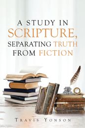 A Study in Scripture, Separating Truth from Fiction