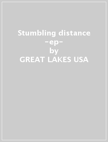 Stumbling distance -ep- - GREAT LAKES USA