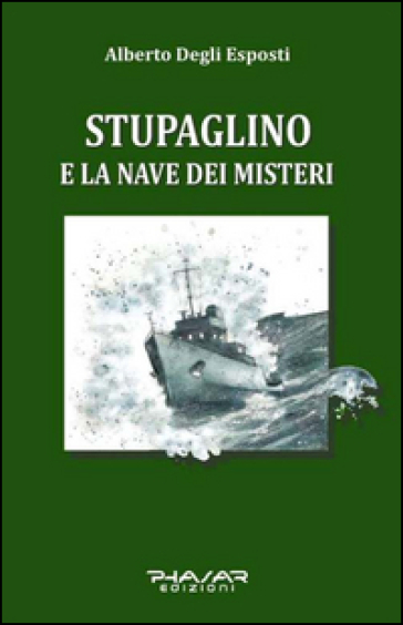 Stupaglino e la nave dei misteri - Alberto Degli Esposti