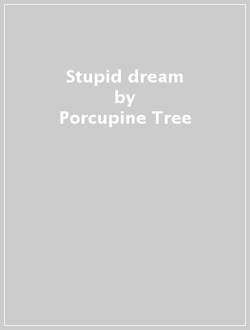 Stupid dream - Porcupine Tree