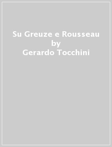 Su Greuze e Rousseau - Gerardo Tocchini