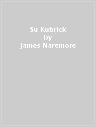 Su Kubrick - James Naremore