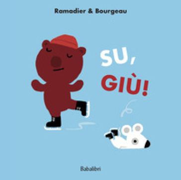 Su, giù! Ediz. illustrata - Cédric Ramadier - Vincent Bourgeau