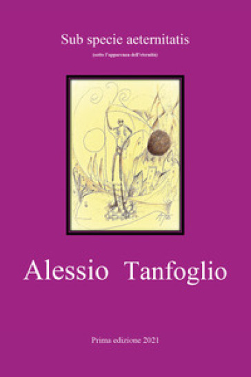 Sub specie aeternitatis - Alessio Tanfoglio