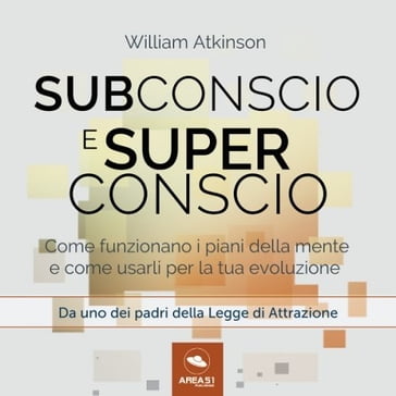 Subconscio e Superconscio - William Atkinson
